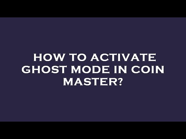 Coin Master Ghost Mode: How to Hide your Village?