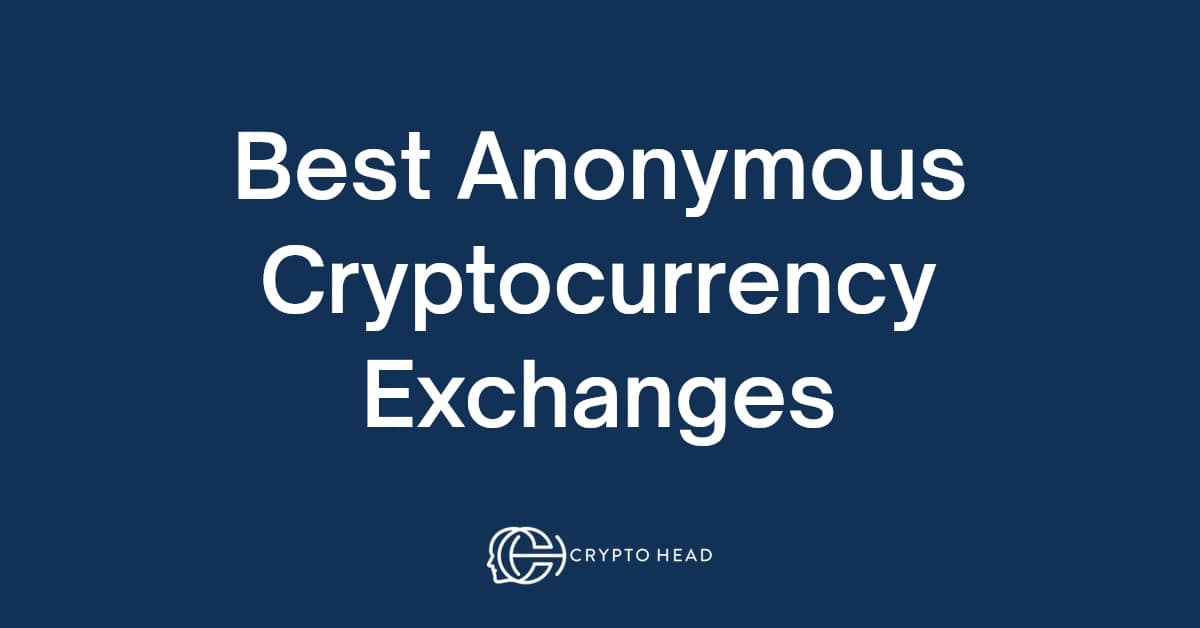 Best Anonymous Cryptocurrency Exchanges - Crypto Head