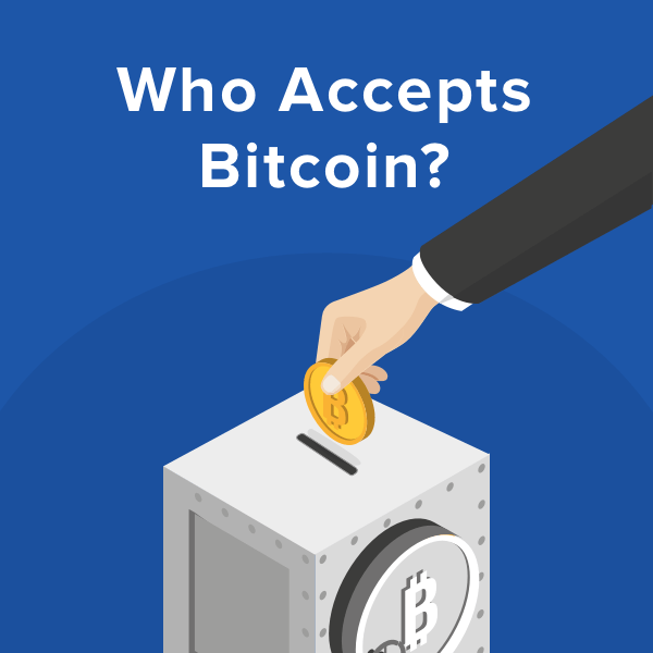 Who Accepts Bitcoin? 9 Major Companies in 