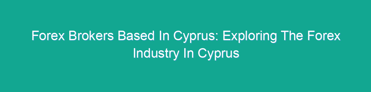 Best Forex Brokers in Cyprus 