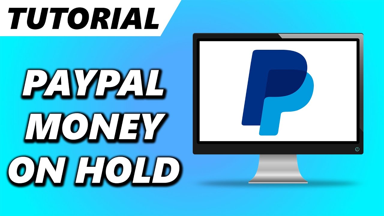 Why Is My PayPal Money on Hold or Unavailable: 5 Reasons