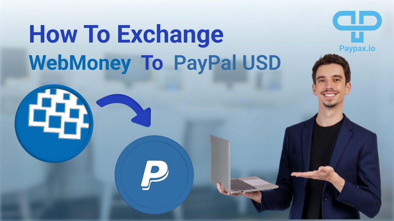 Exchange Webmoney to PayPal and USDT to PayPal