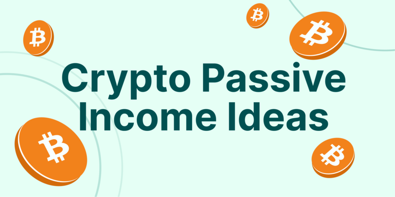 Top Ways To Earn Passive Income From Crypto [Reviewed]