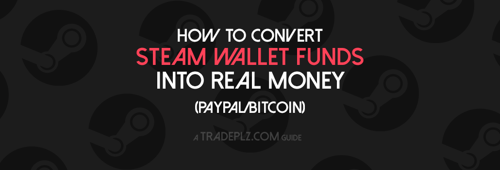 How to Transfer Steam Wallet Money to PayPal, Bank or Cash