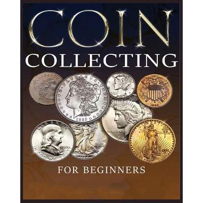 Coin Collecting For Dummies – Coins Currency and More