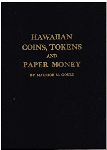 Hawaiian Coins, Tokens And Paper Money | Maurice M. Gould