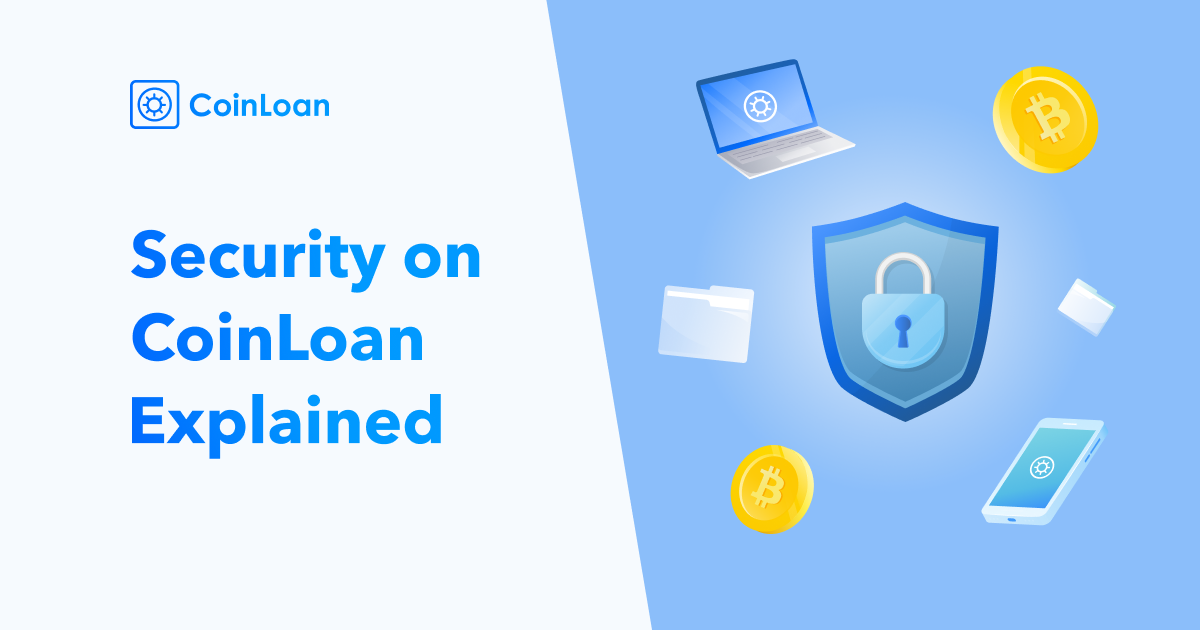 Safety and Security of Your Digital Assets | CoinLoan