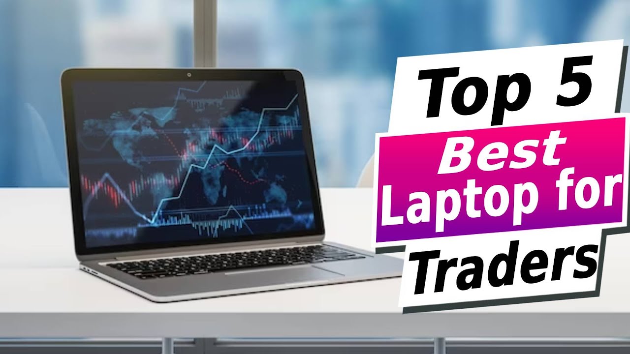 6 Best Laptops for Stock Trading In 