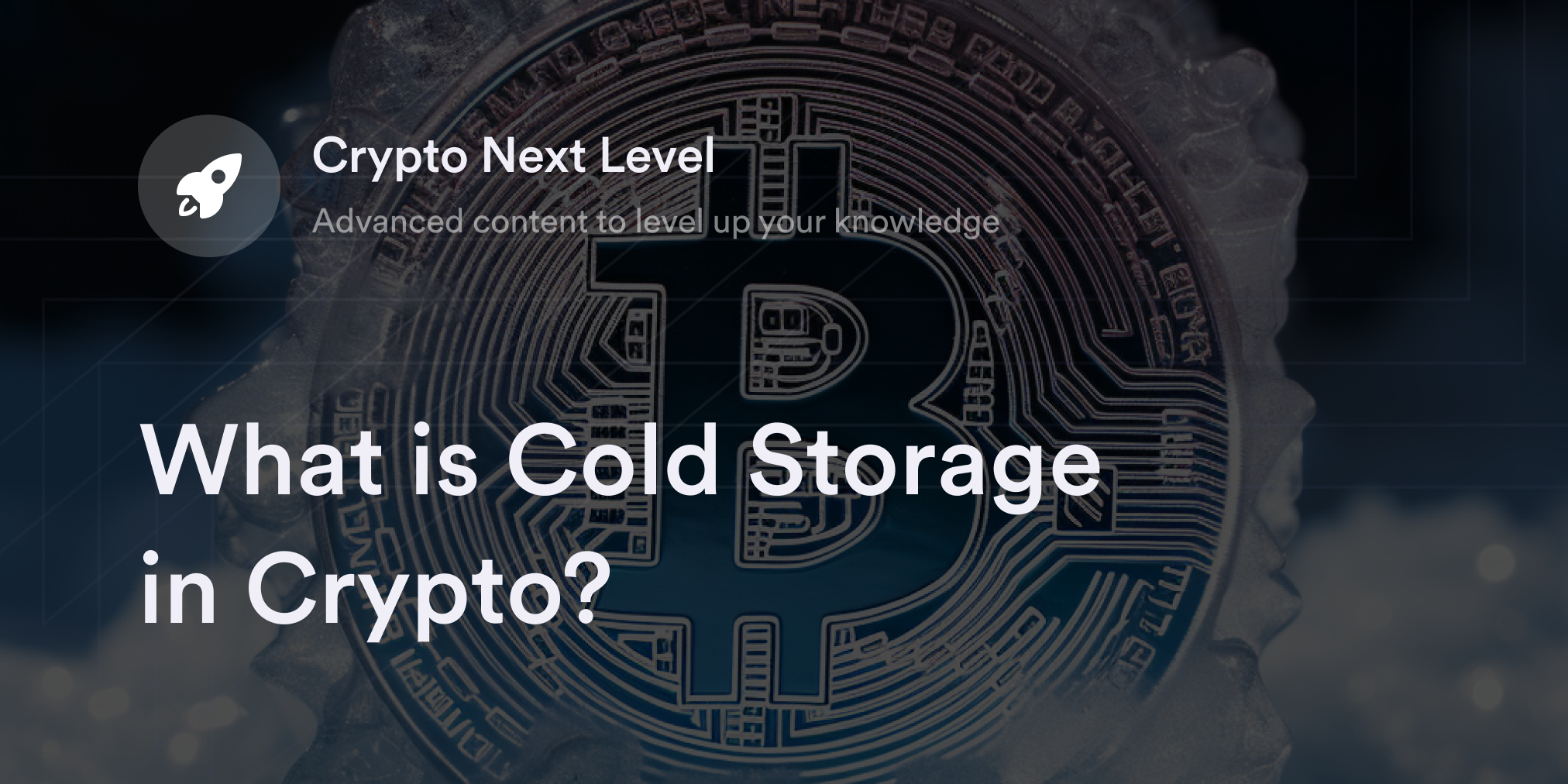 Cold Storage: What It Is, How It Works, Theft Protection