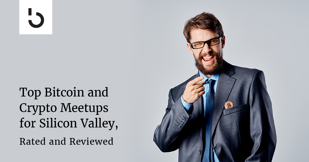 Top Bitcoin and Crypto Meetups for Silicon Valley, Rated and Reviewed - Bitcoin Market Journal