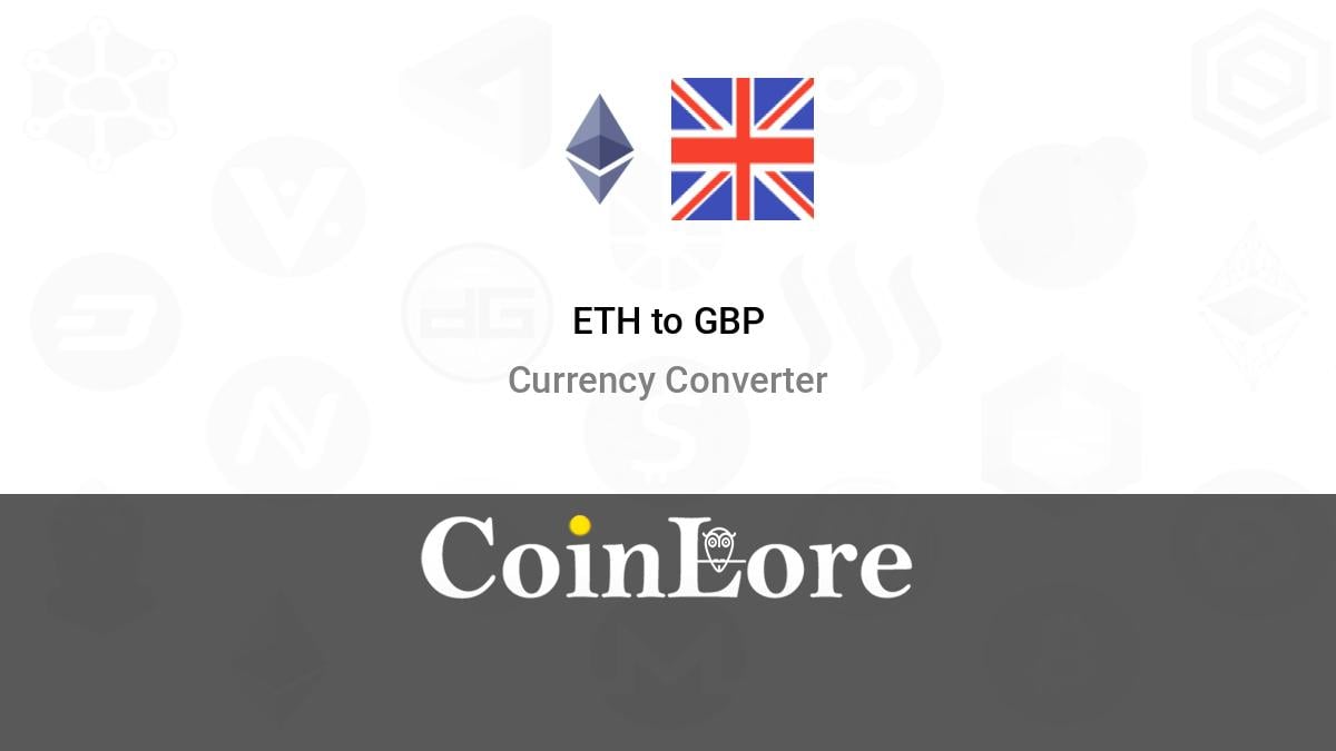 Live Ethereum to Pound Sterlings Exchange Rate - Ξ 1 ETH/GBP Today