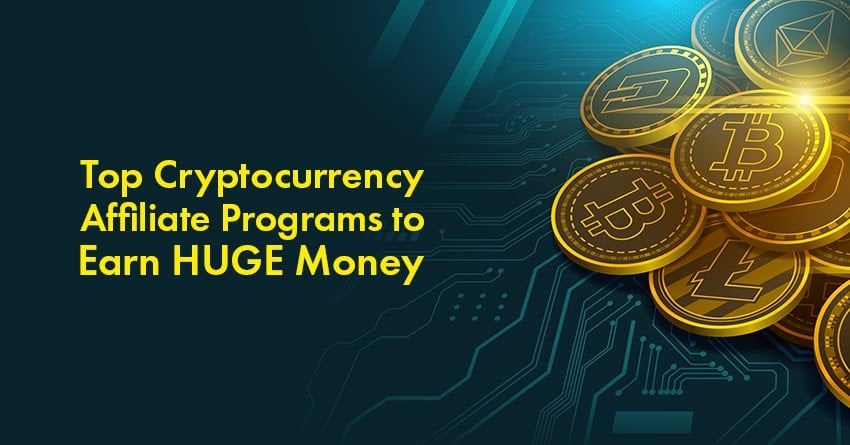 15 Cryptocurrency Affiliate Programs that Pay Huge Money