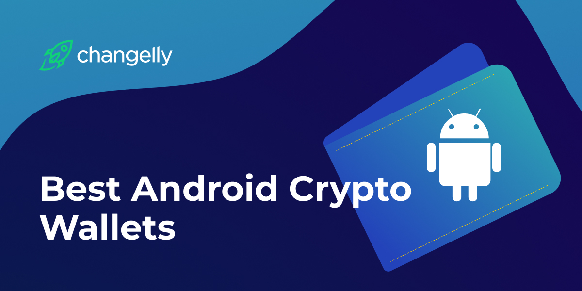 The best crypto wallets for Android - Android Authority