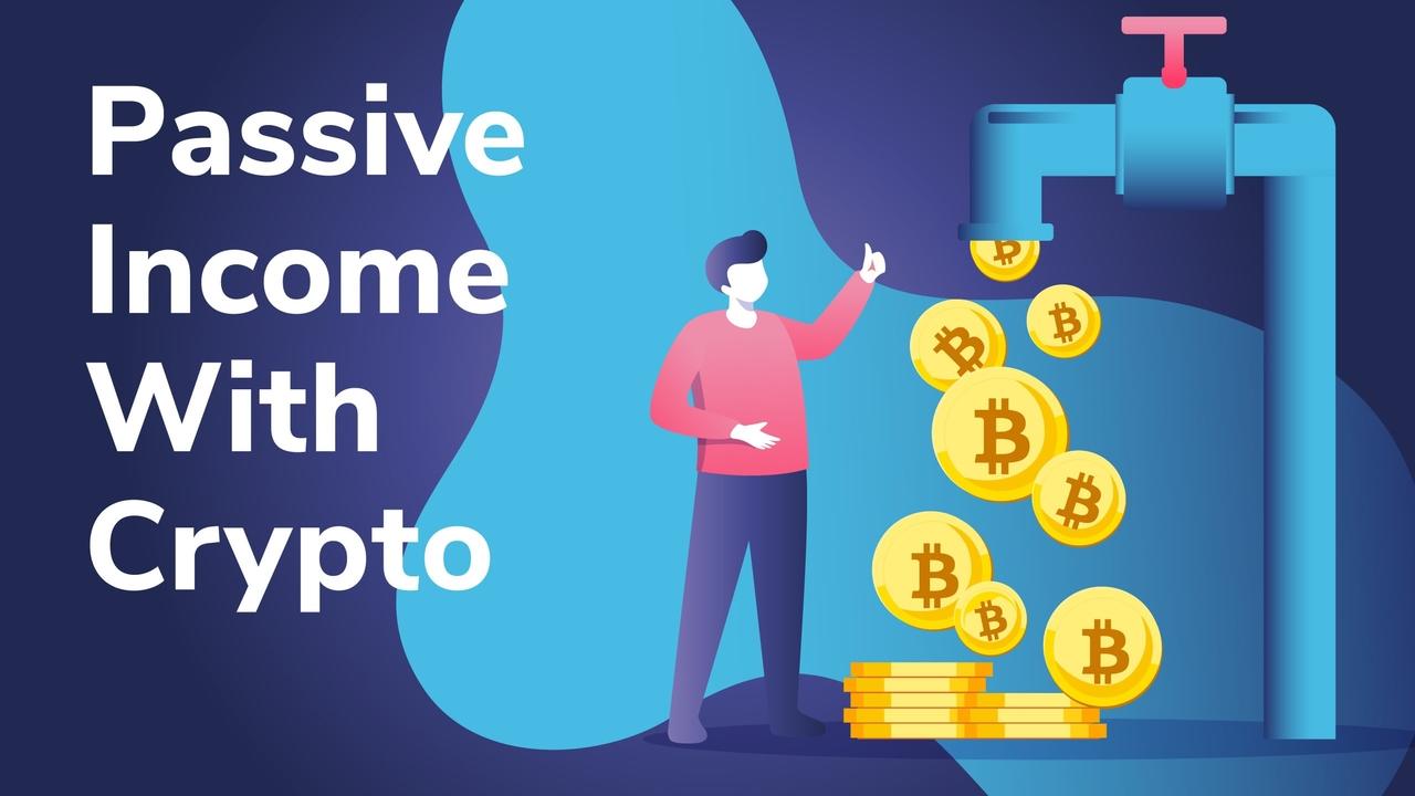 6 Ways To Earn Passive Income From Crypto In 