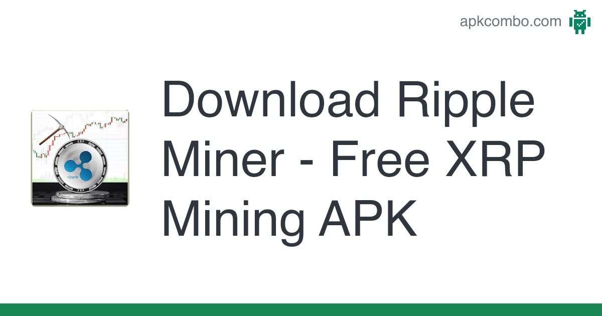 Ripple Miner - Free XRP APK free download MB;