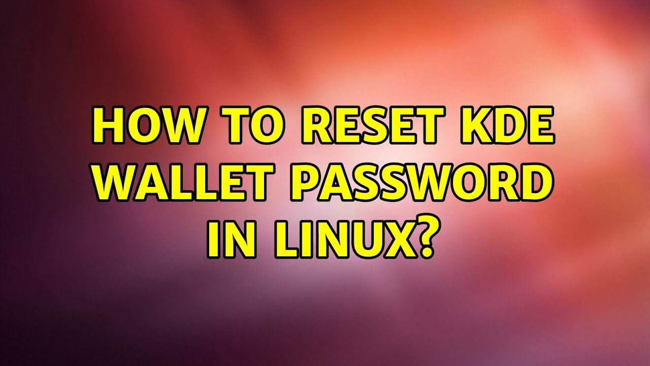 How can I reset KDE Wallet password if I can't remember it? - Install/Boot/Login - openSUSE Forums