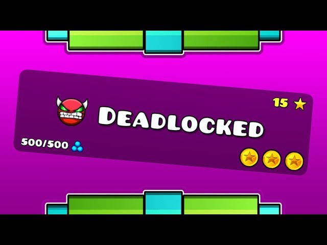 Geometry Dash: Stats and Other stuff - Stats: Deadlocked - Wattpad