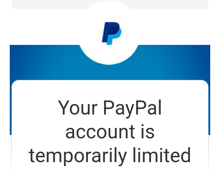 Solved: My account was limited and I have no idea why? - PayPal Community