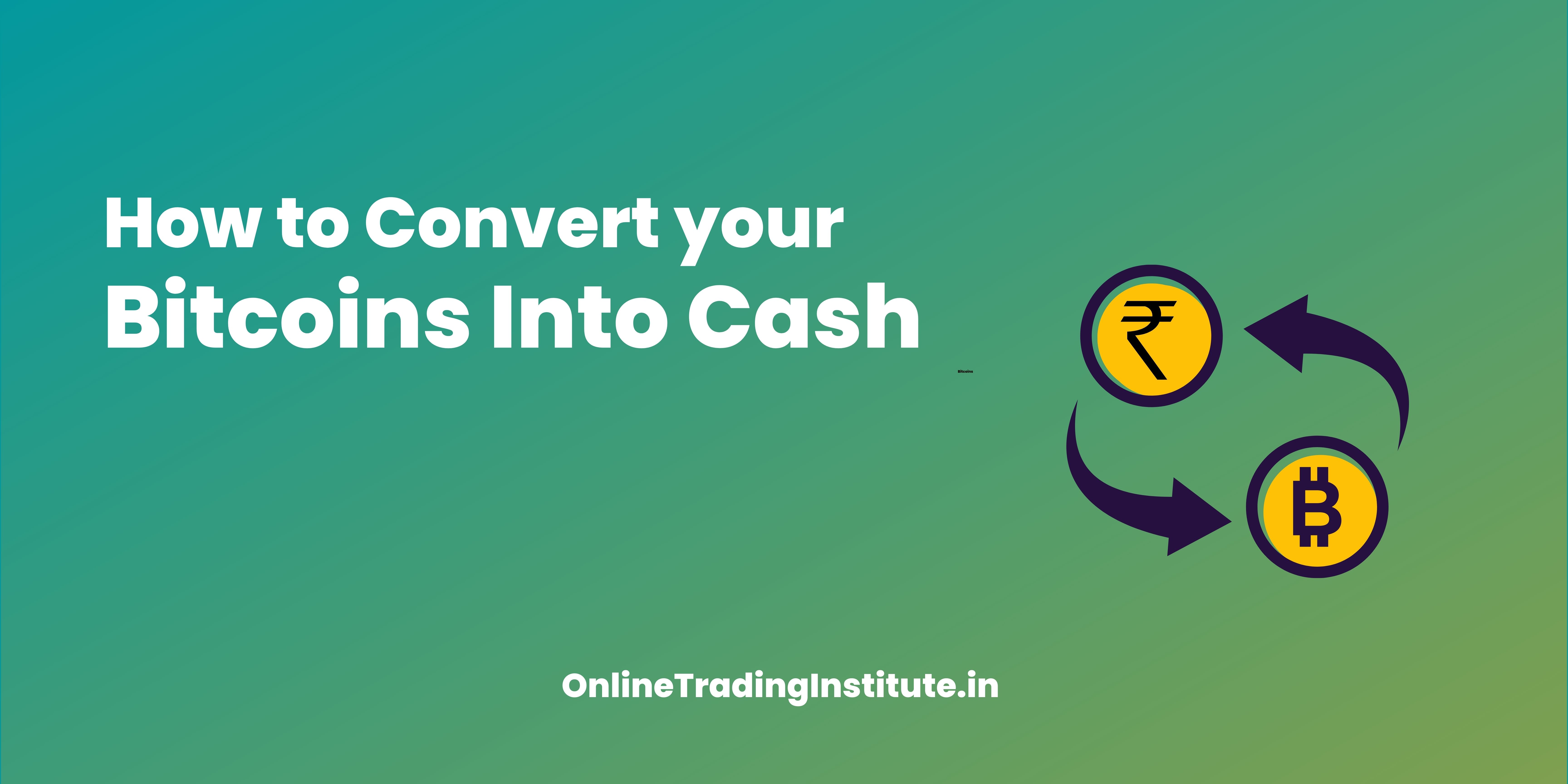 How to Exchange Bitcoin for INR and Cash Out in India?