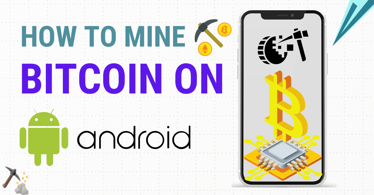 How to Mine Bitcoin on Android Legitimately in 