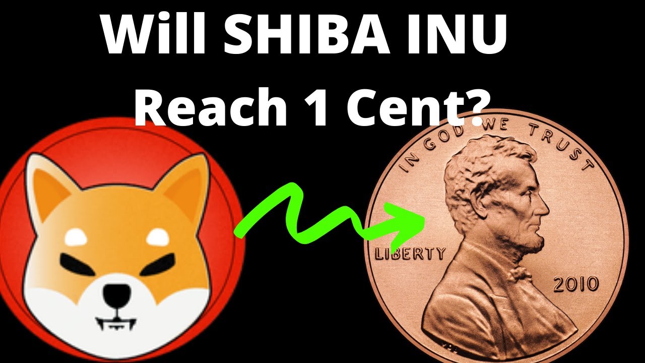 When will Shiba Inu reach 1 cent?