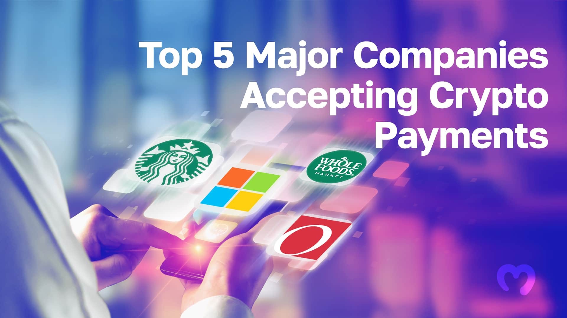 23 Major Companies That Accept Crypto Payments